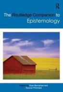 The Routledge Companion to Epistemology di Sven Bernecker edito da Routledge