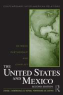 The United States and Mexico di Jorge I. Dominguez, Rafael Fernandez de Castro edito da Taylor & Francis Ltd
