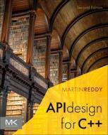 API Design for C++ di Martin Reddy edito da MORGAN KAUFMANN PUBL INC