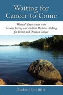 Hesse-Biber, S:  Waiting for Cancer to Come di Sharlene Hesse-Biber edito da University of Michigan Press