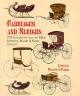 Carriages and Sleighs: 228 Illustrations from the 1862 Lawrence, Bradley & Pardee Catalog di Lawrence Bradley & Pardee edito da Dover Publications