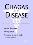 Chagas Disease - A Medical Dictionary, Bibliography, And Annotated Research Guide To Internet References di Icon Health Publications edito da Icon Group International