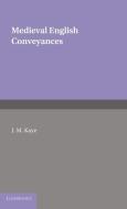 Medieval English Conveyances di J. M. Kaye, Kaye J. M. edito da Cambridge University Press