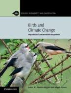 Birds and Climate Change di James W. Pearce-Higgins, Rhys E. Green edito da Cambridge University Press