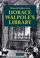 Horace Walpole's Library di Wilmarth Sheldon Lewis edito da Cambridge University Press