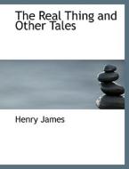 The Real Thing and Other Tales di Henry James edito da BiblioLife