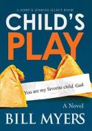 Child's Play di Bill Myers edito da CHRISTIAN WRITERS GUILD
