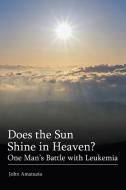 Does the Sun Shine in Heaven di John Amatuzio edito da iUniverse