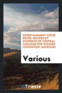 Entertainment Cook Book: Recipes by Students of Central College for Women ... di Various edito da LIGHTNING SOURCE INC