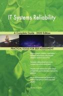 IT Systems Reliability A Complete Guide - 2020 Edition di Gerardus Blokdyk edito da 5STARCooks