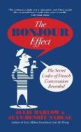 The Bonjour Effect di Jean-Benoit Nadeau, Julie Barlow edito da Duckworth Ltd.