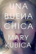 Una buena chica di Mary Kubica edito da HarperCollins Español
