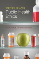 Public Health Ethics di Stephen Holland edito da Polity Press