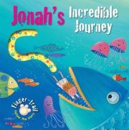 Jonah\'s Incredible Journey di Elena Pasquali edito da Lion Hudson Plc