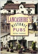 Lancashire's Historic Pubs di Peter Thomas edito da The History Press