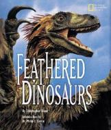 Feathered Dinosaurs di Christopher Sloan edito da National Geographic Society