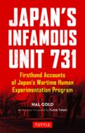 Japan's Infamous Unit 731: Firsthand Accounts of Japan's Wartime Human Experimentation Program di Hal Gold edito da TUTTLE PUB