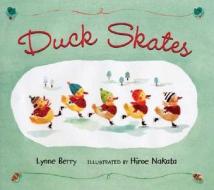 Duck Skates di Lynne Berry edito da Henry Holt & Company