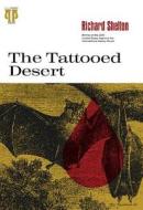The Tattooed Desert di Richard Shelton edito da University Of Pittsburgh Press