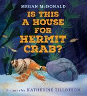 Is This a House for Hermit Crab? di Megan McDonald edito da NEAL PORTER BOOKS