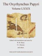The Oxyrhynchus Papyri. Volume LXXIX di P J PARSONS edito da EGYPT EXPLORATION SOC