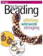 Best Of Bead And Button: Get Started Beading edito da Kalmbach Books