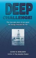 Deep Challenge: Our Quest for Energy Beneath the Sea di Clyde W. Burleson edito da GULF PUB CO