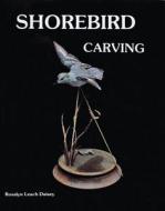 Shorebird Carving di Rosalyn Daisey edito da Schiffer Publishing Ltd