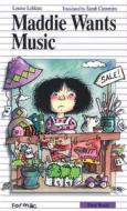 Maddie Wants Music di Louise LeBlanc edito da Formac Publishing Company Limited