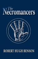The Necromancers di Robert Hugh Benson edito da Once and Future Books