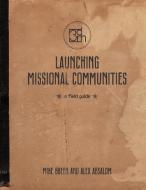 Launching Missional Communities di Alex Absalom, Mike Breen edito da Crowdscribed LLC
