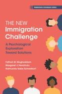 The New Immigration Challenge di Fathali M Moghaddam, Margaret J Hendricks, Raimundo Salas Schweikart edito da Cambridge University Press