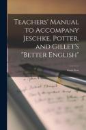Teachers' Manual to Accompany Jeschke, Potter, and Gillet's Better English: Grade Four di Anonymous edito da LIGHTNING SOURCE INC