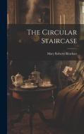 The Circular Staircase di Mary Roberts Rinehart edito da LEGARE STREET PR