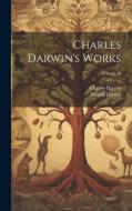 Charles Darwin's Works; Volume 18 di Francis Darwin, Charles Darwin edito da LEGARE STREET PR
