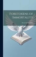 Foretokens of Immortality di Newell Dwight Hillis edito da LEGARE STREET PR