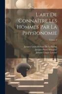 L'art De Connaître Les Hommes Par La Physionomie; Volume 9 di Johann Caspar Lavater, Jacques Louis Moreau De La Sarthe, Jacques Pierre Maygrier edito da LEGARE STREET PR