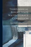 Third Annual Report, State Water Storage Commission di Maine State Water Storage Commission edito da LEGARE STREET PR