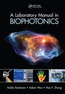 A Laboratory Manual In Biophotonics di Vadim Backman, Adam Wax, Hao F. Zhang edito da Taylor & Francis Ltd