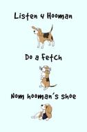 Listen 4 Hooman, Do a Fetch, Nom Hooman's Shoe: Doggo Meme Journal di Risa Scribbles edito da INDEPENDENTLY PUBLISHED