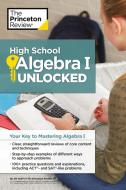High School Algebra I Unlocked di Princeton Review edito da Random House USA Inc