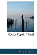Doctor Cupid di Rhoda Broughton edito da Bibliolife