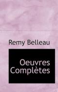 Oeuvres Completes di Remy Belleau edito da Bibliolife