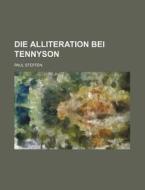 Die Alliteration Bei Tennyson di Paul Steffen edito da Rarebooksclub.com