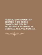 Hansard's Parliamentary Debates, Third Series Commencing with the Accession of William IV. 41 Victoriae, 1878. Vol. CCXXXVII. di Books Group edito da Rarebooksclub.com