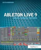 Ableton Live 9 di Keith (Lecturer at New York University Robinson edito da Taylor & Francis Ltd