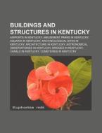 Buildings And Structures In Kentucky: Br di Books Llc edito da Books LLC, Wiki Series
