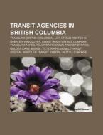 Transit Agencies In British Columbia: Tr di Books Llc edito da Books LLC, Wiki Series