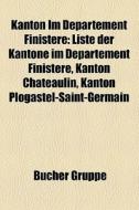 Liste Der Kantone Im Departement Finistere, Kanton Chateaulin, Kanton Plogastel-saint-germain di Quelle Wikipedia edito da General Books Llc