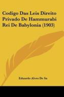 Codigo Das Leis Direito Privado de Hammurabi Rei de Babylonia (1903) di Eduardo Alves De Sa edito da Kessinger Publishing
